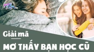 nằm mơ thấy bạn cũ đánh số gì